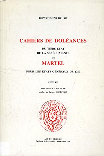 CAHIERS DE DOLÉANCES DU TIERS ÉTAT DE LA SÉNÉCHAUSSÉE DE MARTEL POUR LES ÉTATS GÉNÉRAUX DE 1789